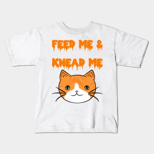 FEED ME! KNEAD ME! Orange Kids T-Shirt